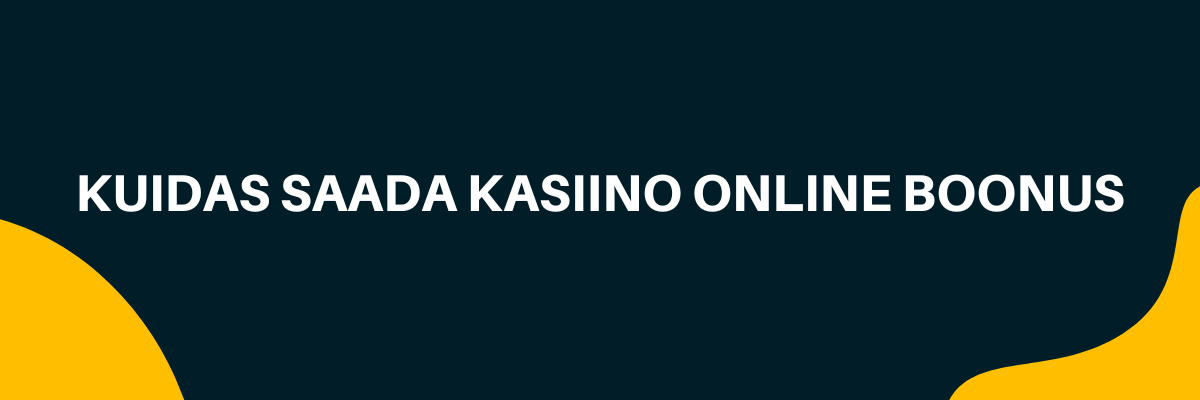 Kuidas saada kasiino online boonus